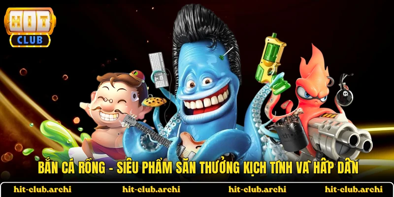 Bắn Cá Rồng