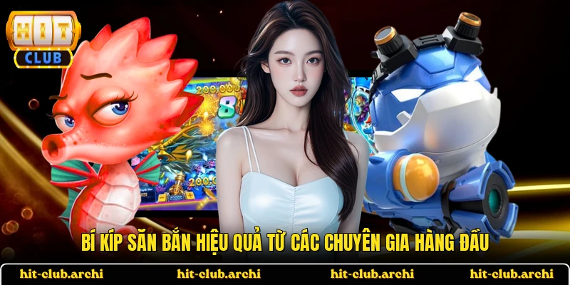 Bí kíp săn bắn hiệu quả từ các chuyên gia hàng đầu