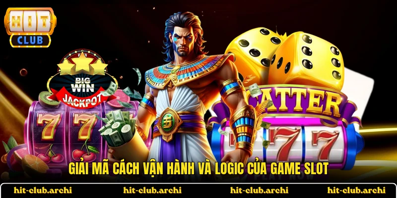 Giải mã cách vận hành và logic của game slot