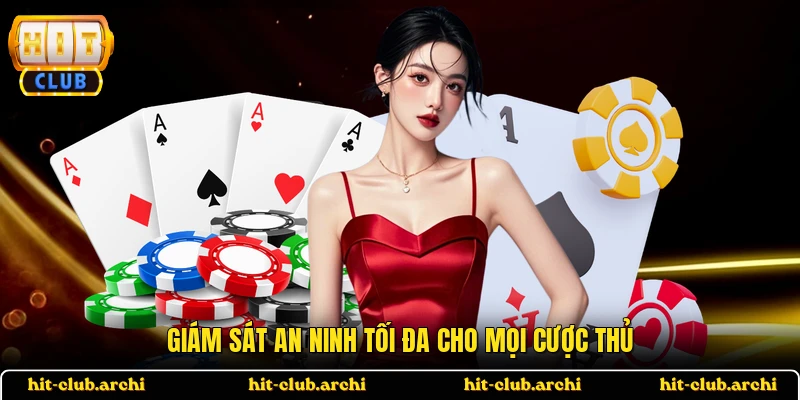 Giám sát an ninh tối đa cho mọi cược thủ