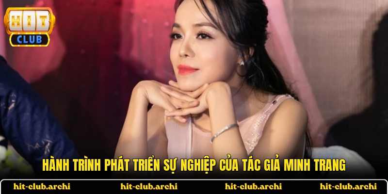 Hành trình phát triển sự nghiệp của tác giả Minh Trang