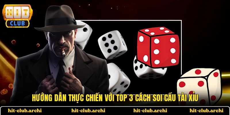 Hướng dẫn thực chiến với top 3 cách soi cầu tài xỉu