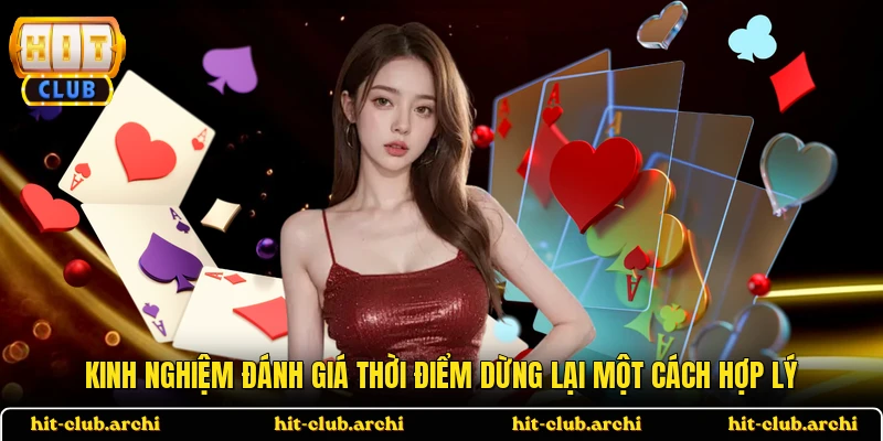 Kinh nghiệm đánh giá thời điểm dừng lại một cách hợp lý