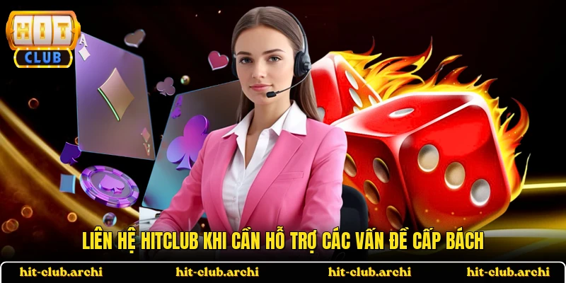 Liên hệ HITCLUB khi cần hỗ trợ các vấn đề cấp bách