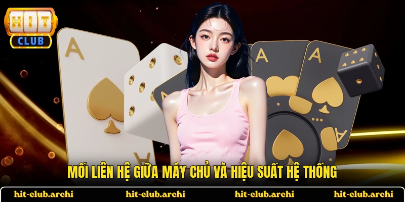 Mối liên hệ giữa máy chủ và hiệu suất hệ thống
