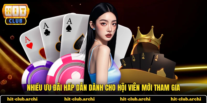 Nhiều ưu đãi hấp dẫn dành cho hội viên mới tham gia