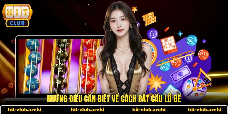 Những điều cần biết về cách bắt cầu lô đề