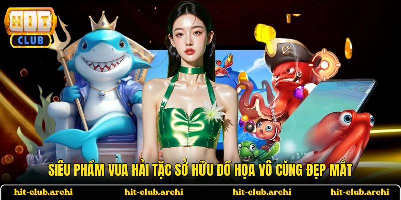 Siêu phẩm Vua Hải Tặc sở hữu đồ họa vô cùng đẹp mắt