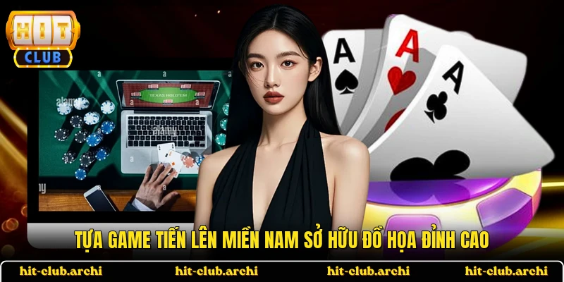 Tựa game tiến lên miền Nam sở hữu đồ họa đỉnh cao